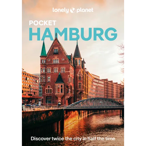 Lonely Planet Pocket Hamburg: Discover Twice the City in Half the Time Top Sights Maps & Walking Tours Covers Fischmarkt, Mahnmal St-Nikolai, Internat - Paperback