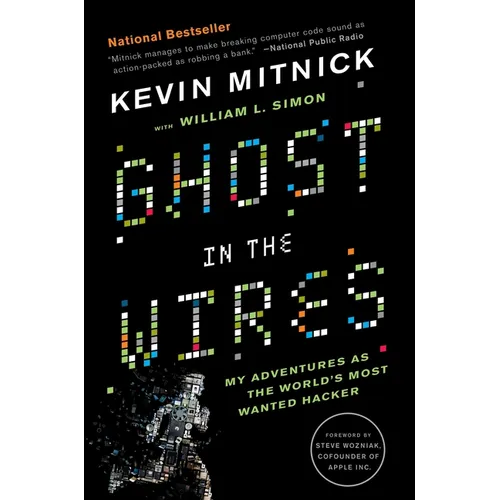 Ghost in the Wires: My Adventures as the World's Most Wanted Hacker - Paperback