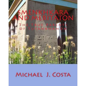 Smenkhkara and Meritaton: The True Parents of Tutankhamon - Paperback