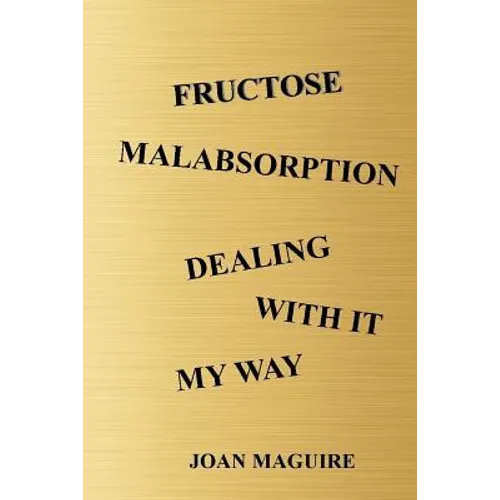 Fructose Malabsorption Dealing With It My Way Large Print - Paperback