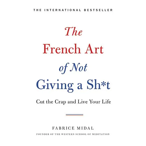 French Art of Not Giving a Sh*t - Hardcover
