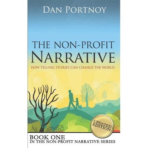The Non-Profit Narrative: How Telling Stories Can Change the World - Paperback