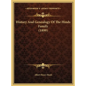 History And Genealogy Of The Hinds Family (1899) - Hardcover