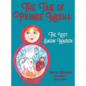 The Tale of Prince Misha: The Lost Snow Maiden - Hardcover