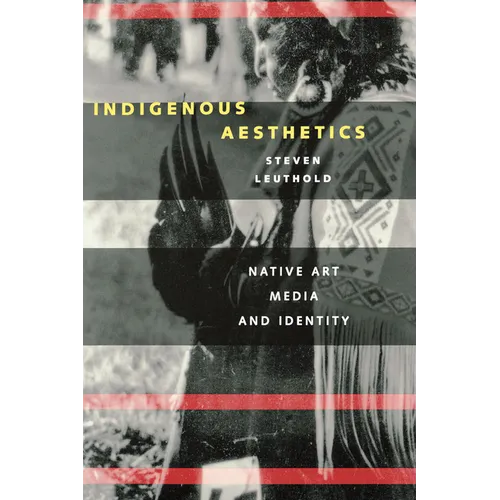 Indigenous Aesthetics: Native Art, Media, and Identity - Paperback