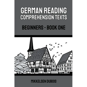 German Reading Comprehension Texts: Beginners - Book One - Paperback