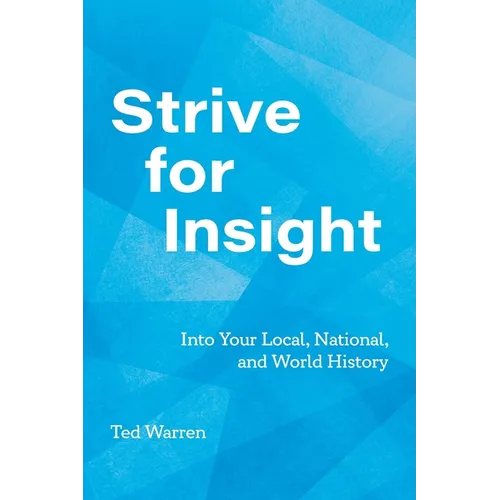 Strive for Insight: Into Your Local, National, and World History - Paperback