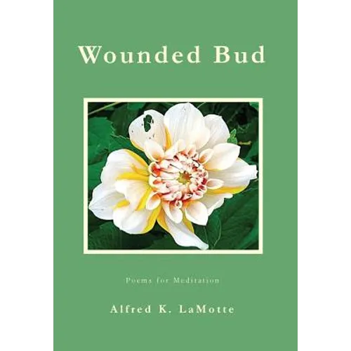 Wounded Bud: Poems for Meditation - Hardcover
