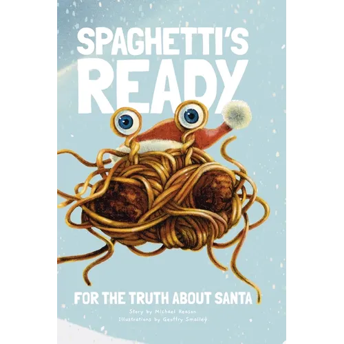 Spaghetti's Ready: For The Truth About Santa - Hardcover