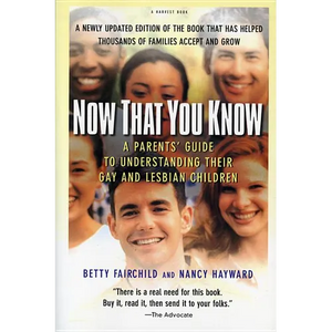 Now That You Know: A Parents' Guide to Understanding Their Gay and Lesbian Children, Updated Edition - Paperback