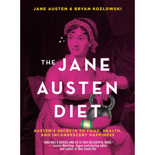 The Jane Austen Diet: Austen's Secrets to Food, Health, and Incandescent Happiness - Paperback