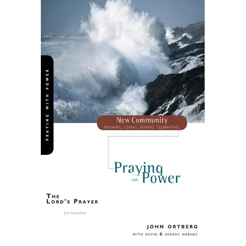 The Lord's Prayer: Praying with Power - Paperback