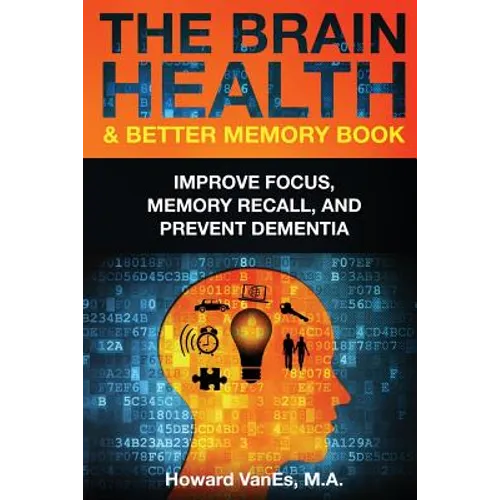The Brain Health & Better Memory Book: Improve Focus, Memory Recall, and Prevent Dementia - Paperback
