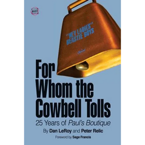 For Whom the Cowbell Tolls: 25 Years of Paul's Boutique - Paperback