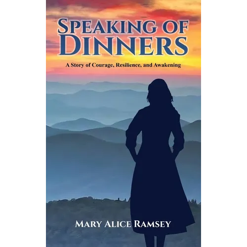 Speaking of Dinners: A Story of Courage, Resilience and Awakening - Hardcover