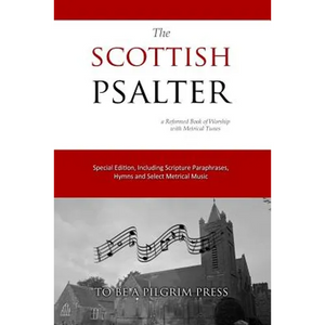 The Scottish Psalter: A Reformed Book of Worship with Metrical Tunes - Paperback