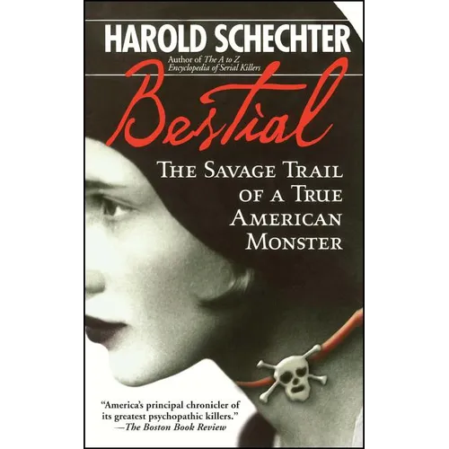 Bestial: The Savage Trail of a True American Monster - Paperback