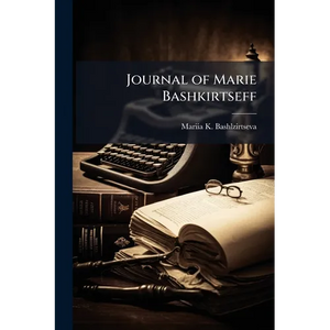 Journal of Marie Bashkirtseff - Paperback