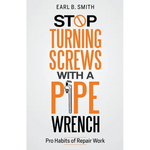 Stop Turning Screws With A pipe Wrench - Paperback