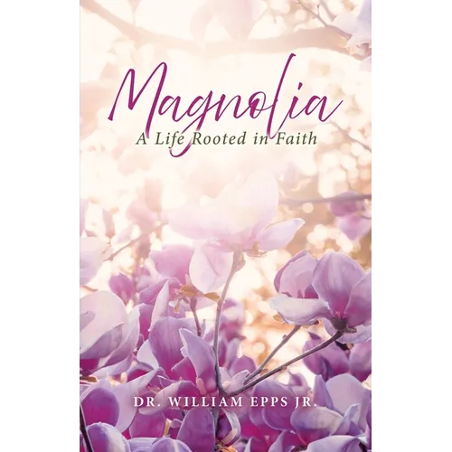 Magnolia: A Life Rooted in Faith - Paperback