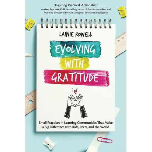 Evolving with Gratitude: Small Practices in Learning Communities That Make a Big Difference with Kids, Peers, and the World - Paperback