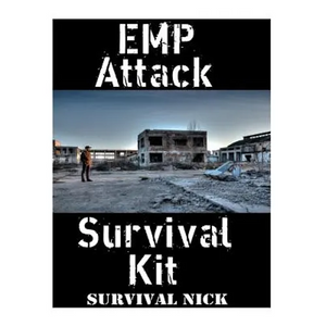 EMP Attack Survival Kit: The Ultimate Step-By-Step Beginner's Guide On How To Assemble A Complete Survival Stockpile To Help You Survive An EMP Attack - Paperback