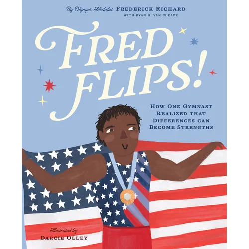 Fred Flips!: How One Gymnast Realized That Differences Can Become Strengths - Hardcover
