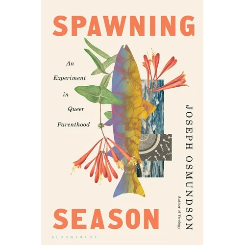 Spawning Season: An Experiment in Queer Parenthood - Hardcover
