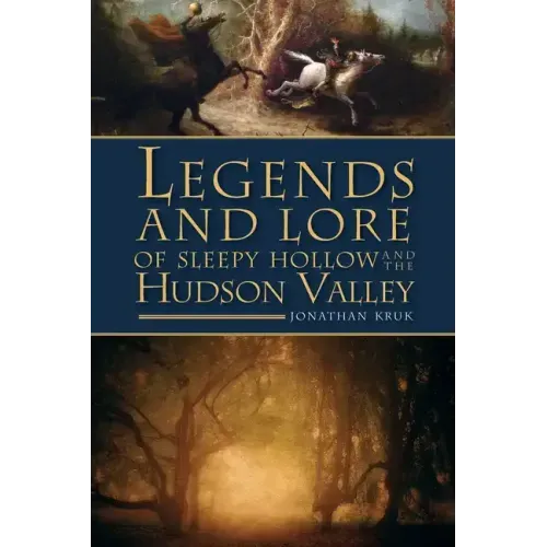 Legends and Lore of Sleepy Hollow and the Hudson Valley - Paperback