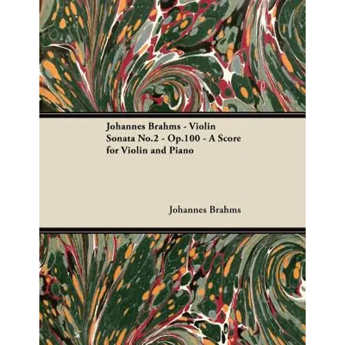 Johannes Brahms - Violin Sonata No.2 - Op.100 - A Score for Violin and Piano - Paperback