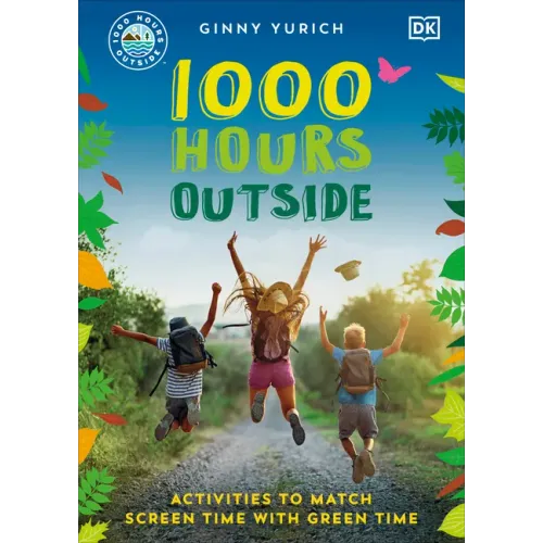1000 Hours Outside: Activities to Match Screen Time with Green Time - Paperback
