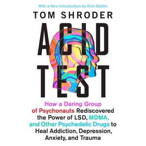 Acid Test: Lsd, Ecstasy, and the Power to Heal - Paperback