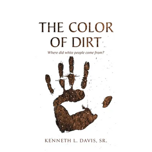 The Color of Dirt: Where Did White People Come From? - Paperback
