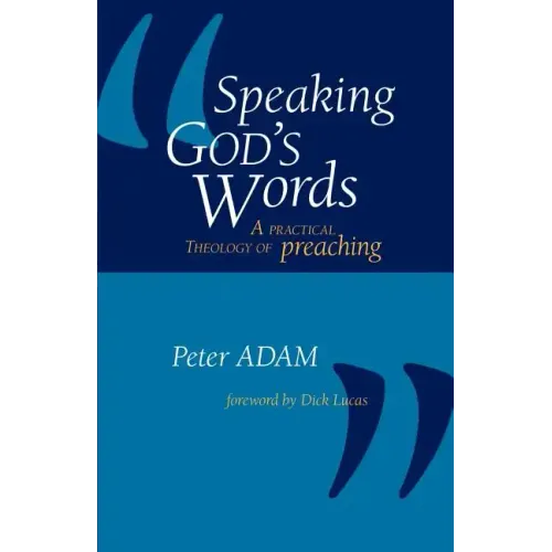 Speaking God's Words: A Practical Theology of Preaching - Paperback