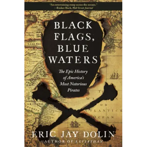 Black Flags, Blue Waters: The Epic History of America's Most Notorious Pirates - Paperback