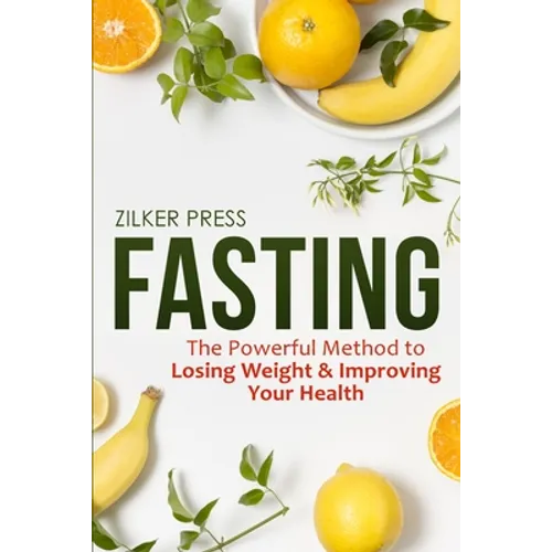 Fasting: The Powerful Method to Losing Weight & Improving Your Health - Paperback