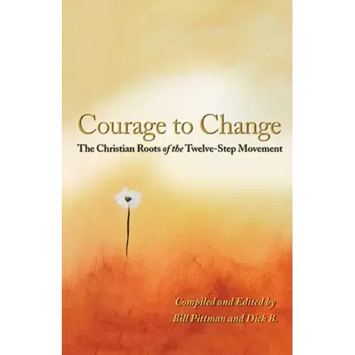 Courage to Change: The Christian Roots of the Twelve-Step Movement - Paperback