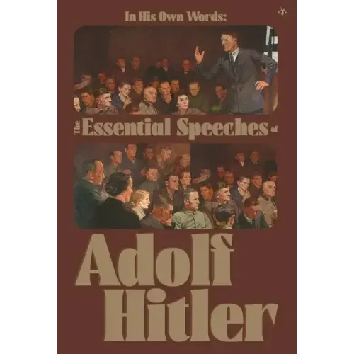 In His Own Words: The Essential Speeches of Adolf Hitler - Hardcover