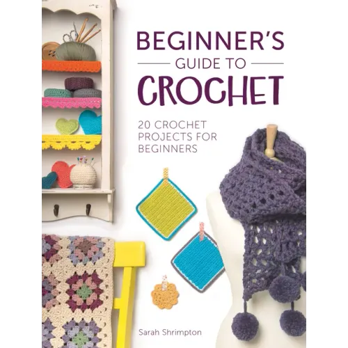 Beginner's Guide to Crochet: 20 Crochet Projects for Beginners - Paperback