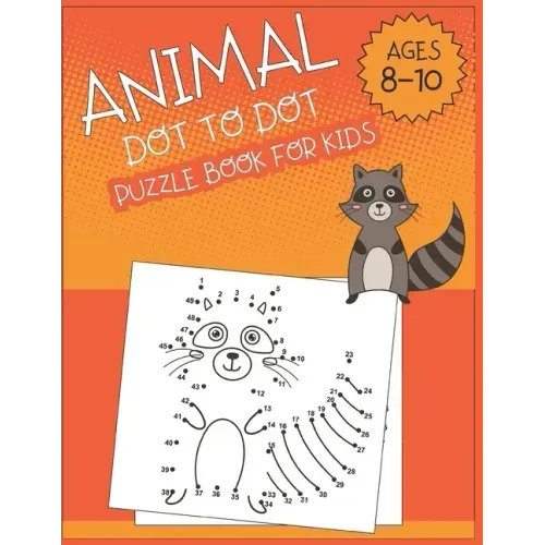 Animal Dot To Dot Puzzle Book For Kids Ages 8-10