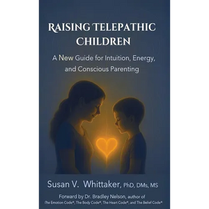 Raising Telepathic Children: A New Guide for Intuition, Energy, and Conscious Parenting - Hardcover