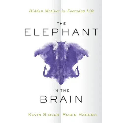The Elephant in the Brain: Hidden Motives in Everyday Life - Paperback