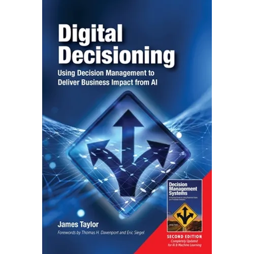 Digital Decisioning: Using Decision Management to Deliver Business Impact from AI - Paperback