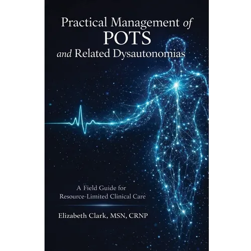 Practical Management of POTS and Related Dysautonomias: A field guide for resource limited clinical care - Paperback