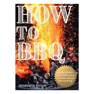 How to BBQ: The Definitive Guide to Fire Cooking - Hardcover