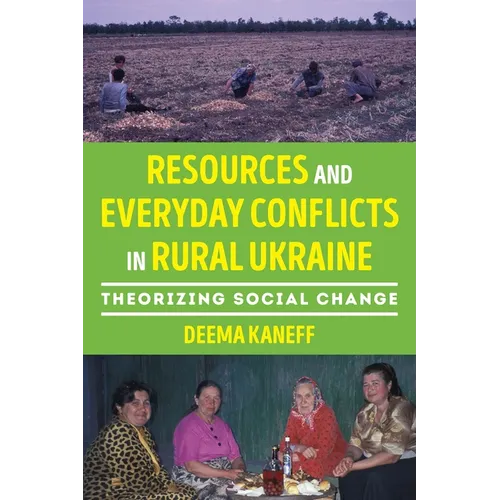 Resources and Everyday Conflicts in Rural Ukraine: Theorizing Social Change - Paperback
