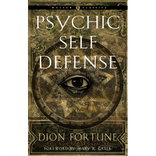 Psychic Self-Defense: The Definitive Manual for Protecting Yourself Against Paranormal Attack - Paperback