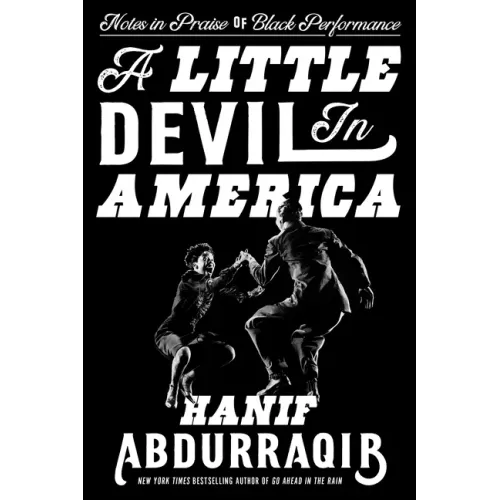 A Little Devil in America: Notes in Praise of Black Performance - Hardcover