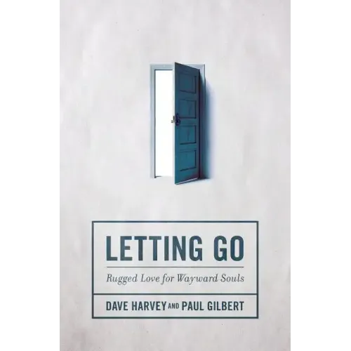 Letting Go: Rugged Love for Wayward Souls - Paperback