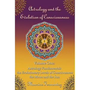 Astrology and the Evolution of Consciousness-Volume 1: Astrology Fundamentals - Paperback